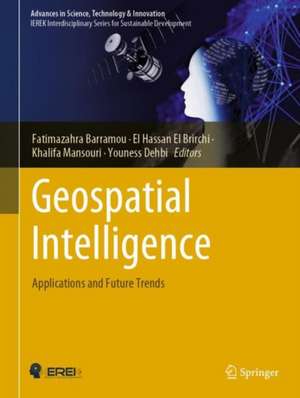 Geospatial Intelligence: Applications and Future Trends de Fatimazahra Barramou