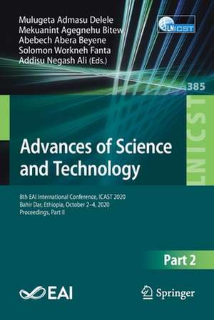 Advances of Science and Technology: 8th EAI International Conference, ICAST 2020, Bahir Dar, Ethiopia, October 2-4, 2020, Proceedings, Part II de Mulugeta Admasu Delele