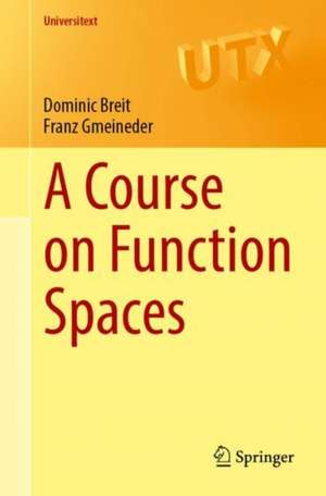 A Course on Function Spaces I: Continuous and Integrable Functions de Dominic Breit