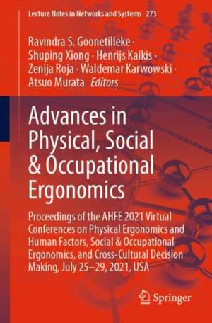 Advances in Physical, Social & Occupational Ergonomics: Proceedings of the AHFE 2021 Virtual Conferences on Physical Ergonomics and Human Factors, Social & Occupational Ergonomics, and Cross-Cultural Decision Making, July 25-29, 2021, USA de Ravindra S. Goonetilleke