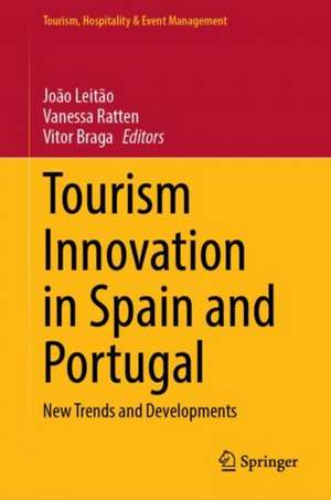 Tourism Innovation in Spain and Portugal: New Trends and Developments de João Leitão