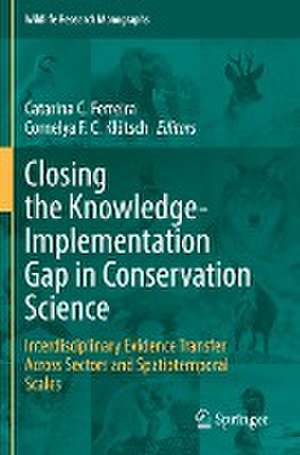 Closing the Knowledge-Implementation Gap in Conservation Science: Interdisciplinary Evidence Transfer Across Sectors and Spatiotemporal Scales de Catarina C. Ferreira