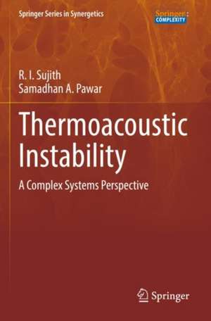 Thermoacoustic Instability: A Complex Systems Perspective de R. I. Sujith