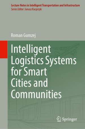 Intelligent Logistics Systems for Smart Cities and Communities de Roman Gumzej