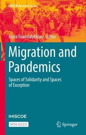 Migration and Pandemics: Spaces of Solidarity and Spaces of Exception de Anna Triandafyllidou