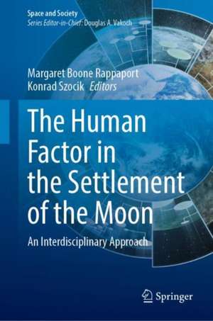 The Human Factor in the Settlement of the Moon: An Interdisciplinary Approach de Margaret Boone Rappaport