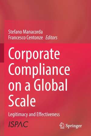 Corporate Compliance on a Global Scale: Legitimacy and Effectiveness de Stefano Manacorda