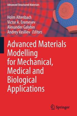 Advanced Materials Modelling for Mechanical, Medical and Biological Applications de Holm Altenbach