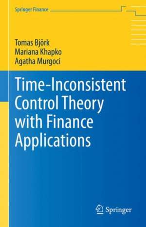 Time-Inconsistent Control Theory with Finance Applications de Tomas Björk