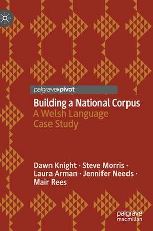 Building a National Corpus: A Welsh Language Case Study de Dawn Knight