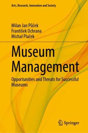 Museum Management: Opportunities and Threats for Successful Museums de Milan Jan Půček