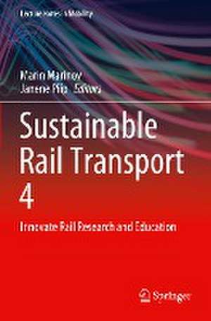 Sustainable Rail Transport 4: Innovate Rail Research and Education de Marin Marinov