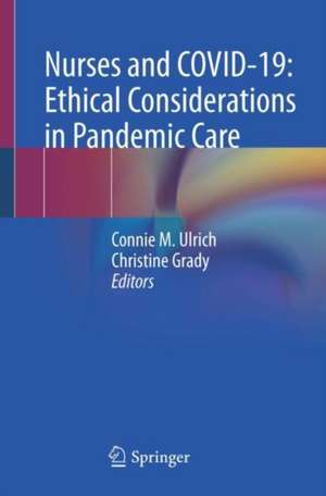 Nurses and COVID-19: Ethical Considerations in Pandemic Care de Connie M. Ulrich