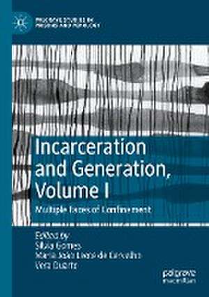 Incarceration and Generation, Volume I: Multiple Faces of Confinement de Silvia Gomes