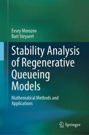 Stability Analysis of Regenerative Queueing Models: Mathematical Methods and Applications de Evsey Morozov