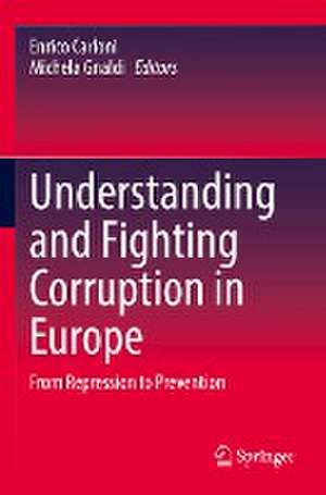 Understanding and Fighting Corruption in Europe: From Repression to Prevention de Enrico Carloni