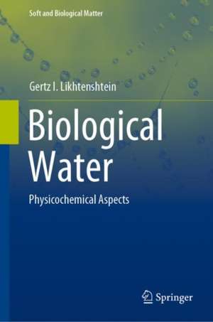 Biological Water: Physicochemical Aspects de Gertz I. Likhtenshtein