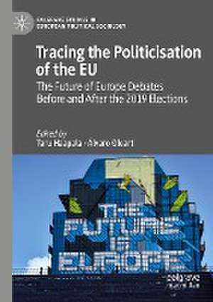 Tracing the Politicisation of the EU: The Future of Europe Debates Before and After the 2019 Elections de Taru Haapala