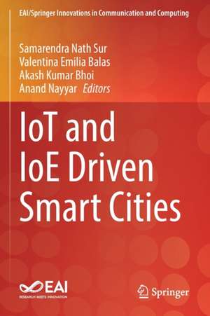 IoT and IoE Driven Smart Cities de Samarendra Nath Sur