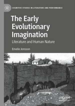 The Early Evolutionary Imagination: Literature and Human Nature de Emelie Jonsson