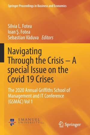 Navigating Through the Crisis – A special Issue on the Covid 19 Crises: The 2020 Annual Griffiths School of Management and IT Conference (GSMAC) Vol 1 de Silvia L. Fotea