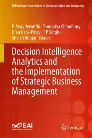 Decision Intelligence Analytics and the Implementation of Strategic Business Management de P. Mary Jeyanthi