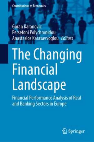 The Changing Financial Landscape: Financial Performance Analysis of Real and Banking Sectors in Europe de Goran Karanovic