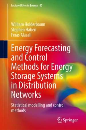 Energy Forecasting and Control Methods for Energy Storage Systems in Distribution Networks: Predictive Modelling and Control Techniques de William Holderbaum