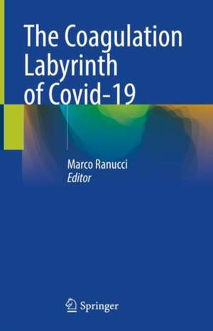 The Coagulation Labyrinth of Covid-19 de Marco Ranucci