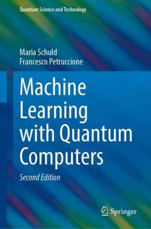 Machine Learning with Quantum Computers de Maria Schuld