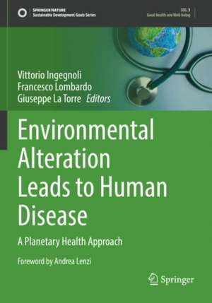 Environmental Alteration Leads to Human Disease: A Planetary Health Approach de Vittorio Ingegnoli