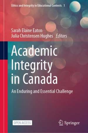 Academic Integrity in Canada: An Enduring and Essential Challenge de Sarah Elaine Eaton