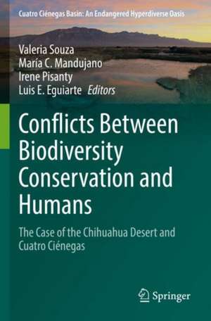 Conflicts Between Biodiversity Conservation and Humans: The Case of the Chihuahua Desert and Cuatro Ciénegas de Valeria Souza