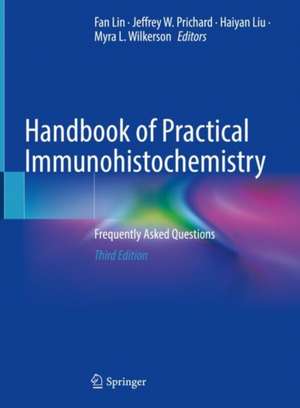 Handbook of Practical Immunohistochemistry: Frequently Asked Questions de Fan Lin