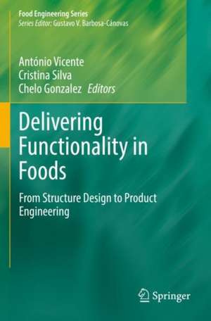 Delivering Functionality in Foods: From Structure Design to Product Engineering de António Vicente