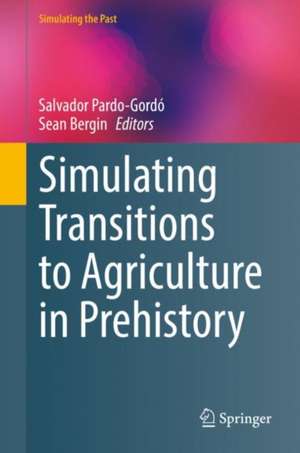 Simulating Transitions to Agriculture in Prehistory de Salvador Pardo-Gordó