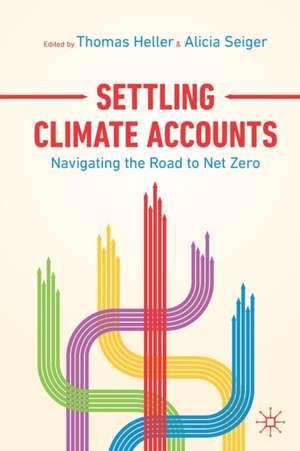 Settling Climate Accounts: Navigating the Road to Net Zero de Thomas Heller