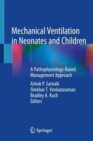 Mechanical Ventilation in Neonates and Children: A Pathophysiology-Based Management Approach de Ashok P. Sarnaik