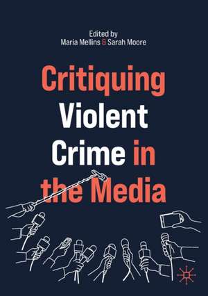 Critiquing Violent Crime in the Media de Maria Mellins