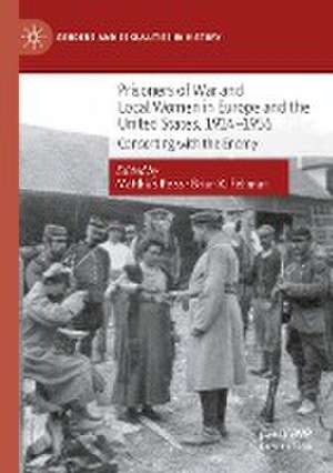 Prisoners of War and Local Women in Europe and the United States, 1914-1956: Consorting with the Enemy de Matthias Reiss