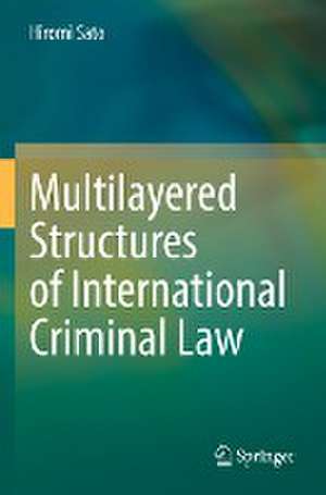 Multilayered Structures of International Criminal Law de Hiromi Sato