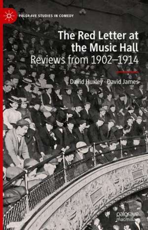 The Red Letter at the Music Hall: Reviews from 1902–1914 de David Huxley