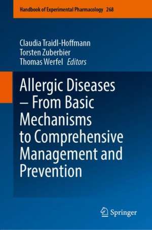 Allergic Diseases – From Basic Mechanisms to Comprehensive Management and Prevention de Claudia Traidl-Hoffmann