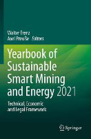 Yearbook of Sustainable Smart Mining and Energy 2021: Technical, Economic and Legal Framework de Walter Frenz