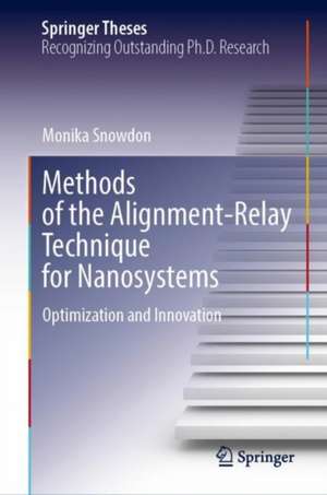 Methods of the Alignment-Relay Technique for Nanosystems: Optimization and Innovation de Monika Snowdon