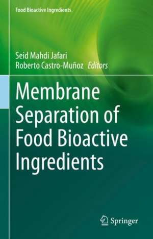 Membrane Separation of Food Bioactive Ingredients de Seid Mahdi Jafari