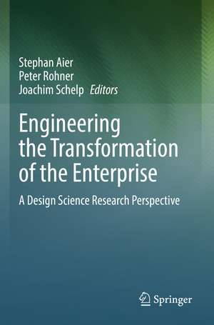 Engineering the Transformation of the Enterprise: A Design Science Research Perspective de Stephan Aier