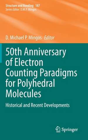 50th Anniversary of Electron Counting Paradigms for Polyhedral Molecules: Historical and Recent Developments de D. Michael P. Mingos