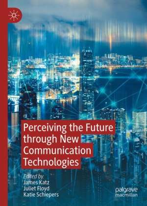 Perceiving the Future through New Communication Technologies: Robots, AI and Everyday Life de James Katz