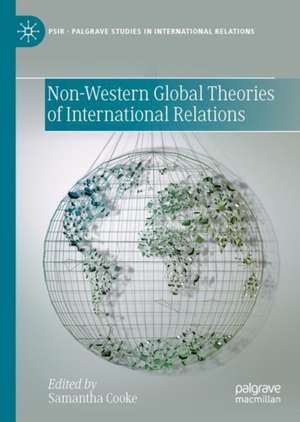 Non-Western Global Theories of International Relations de Samantha Cooke